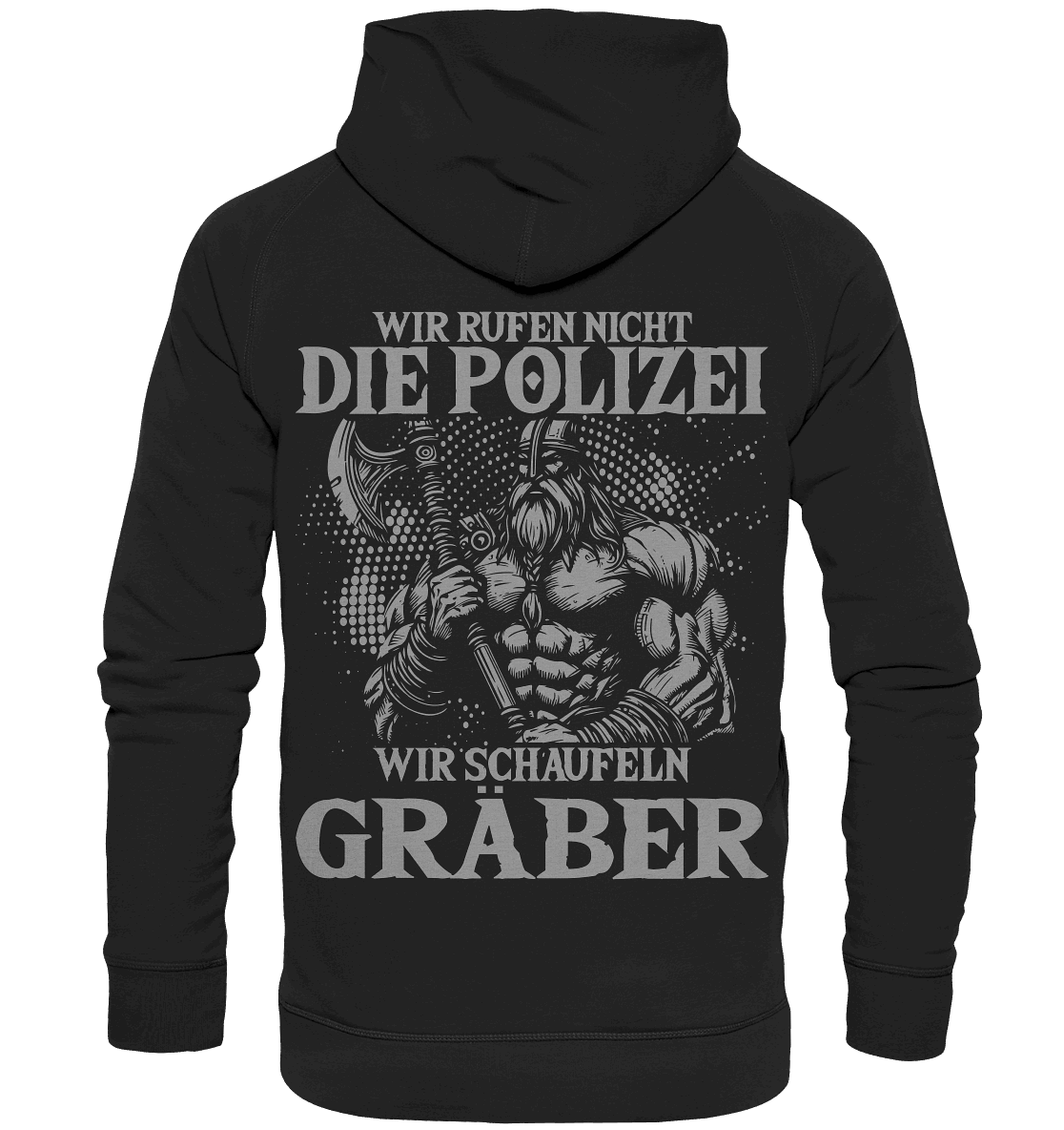 Wir rufen nicht die Polizei - Basic Unisex Hoodie
