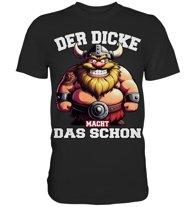Der dicke macht das schon - Premium Shirt - Donnerwolf