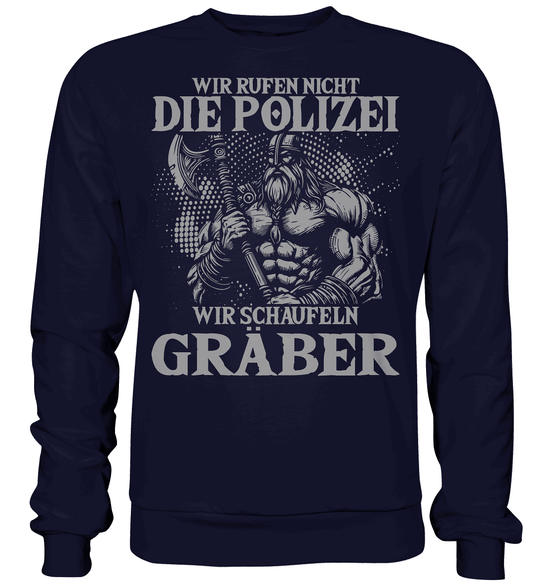 Wir rufen nicht die Polizei - Basic Sweatshirt