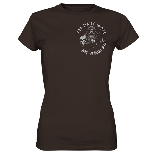 Too many idiots - Damen Shirt - Brown / XS - Lady-Shirts