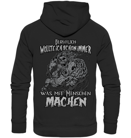 Beruflich wollte ich schon immer was mit Menschen - Organic Hoodie - Donnerwolf