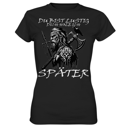 Dich hole ich Später - Ladies Premium Shirt - Donnerwolf