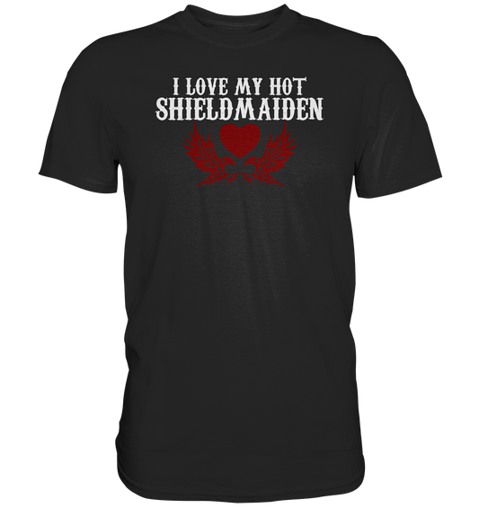 I love my hot Shieldmaiden - Premium Shirt - Donnerwolf