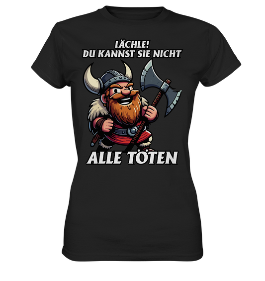 Lächle, Du kannst sie nicht alle Töten - Ladies Premium Shirt - Donnerwolf