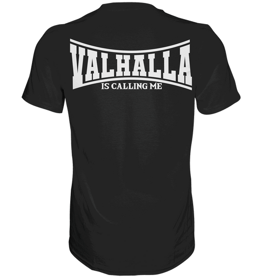 Valhalla is calling me - Premium Shirt