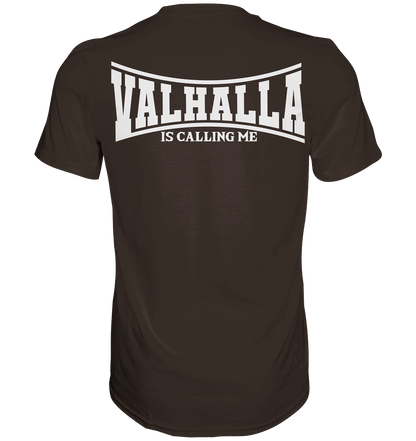 Valhalla is calling me - Premium Shirt