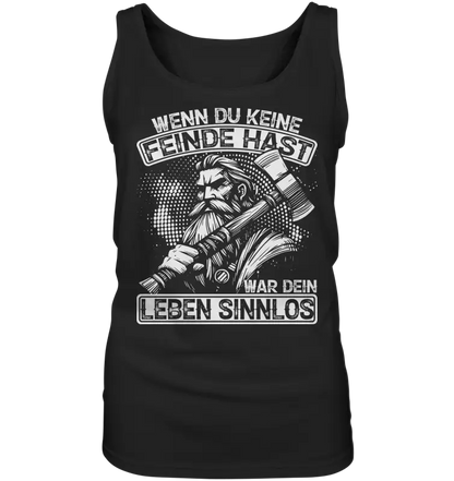 Dein Leben ist sinnlos wenn du keine Feinde hast - Damen Tank-Top - Black / S - Tank-Tops