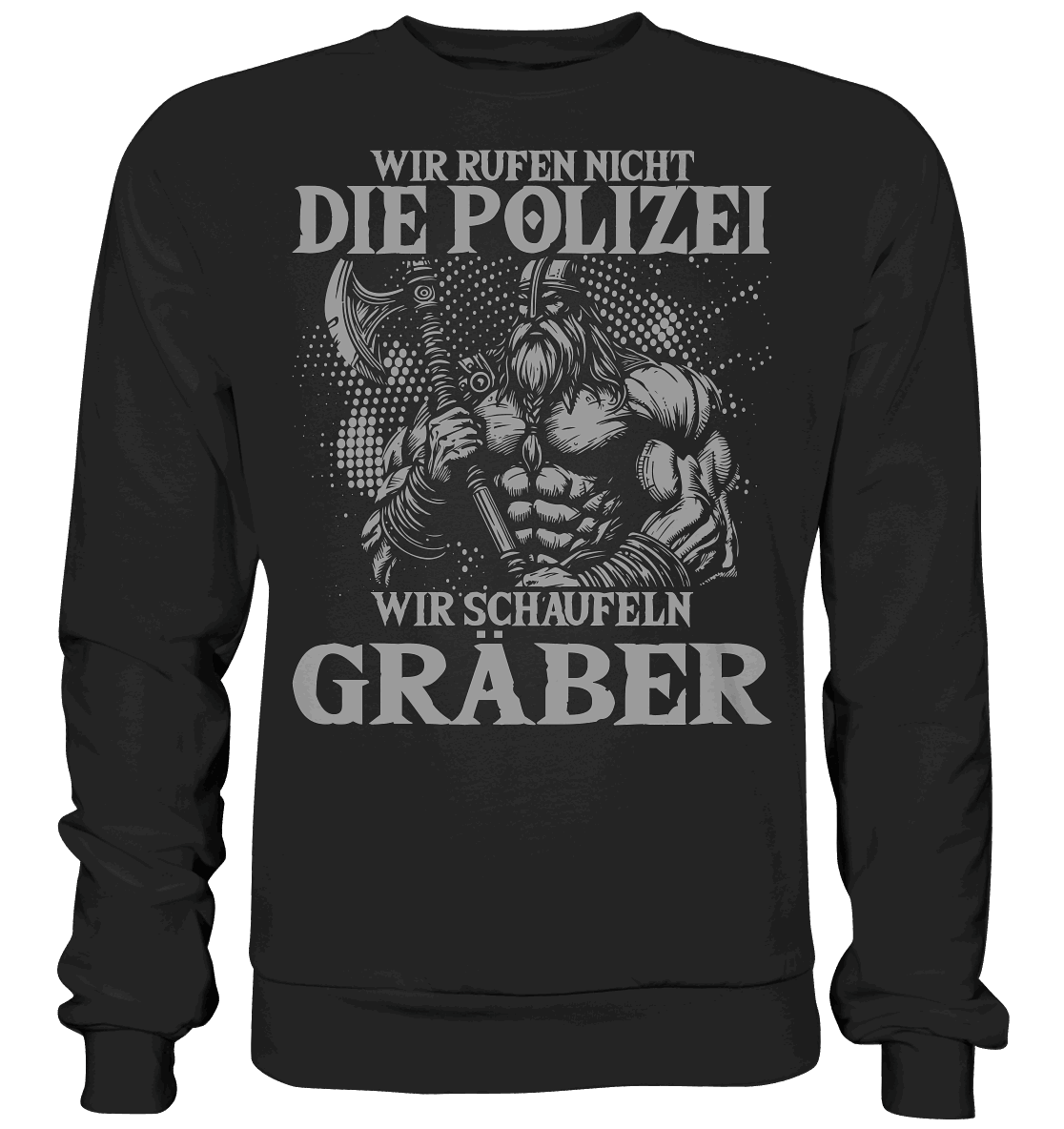 Wir rufen nicht die Polizei  - Basic Sweatshirt