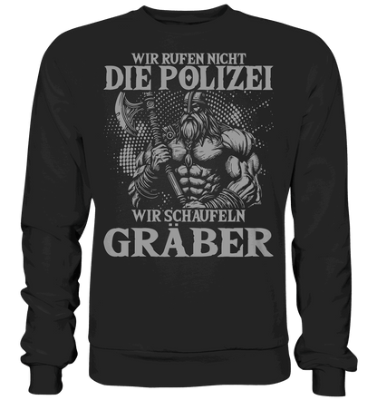 Wir rufen nicht die Polizei  - Basic Sweatshirt