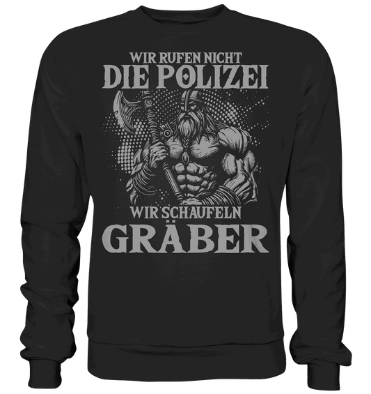 Wir rufen nicht die Polizei  - Basic Sweatshirt