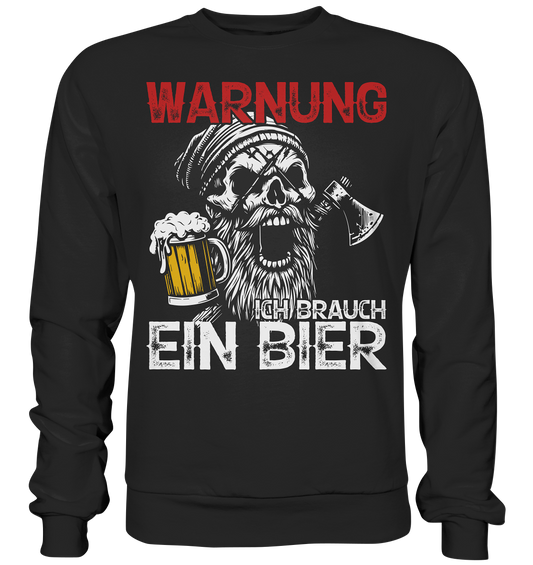 Warnung ich brauch ein Bier - Unisex Sweatshirt