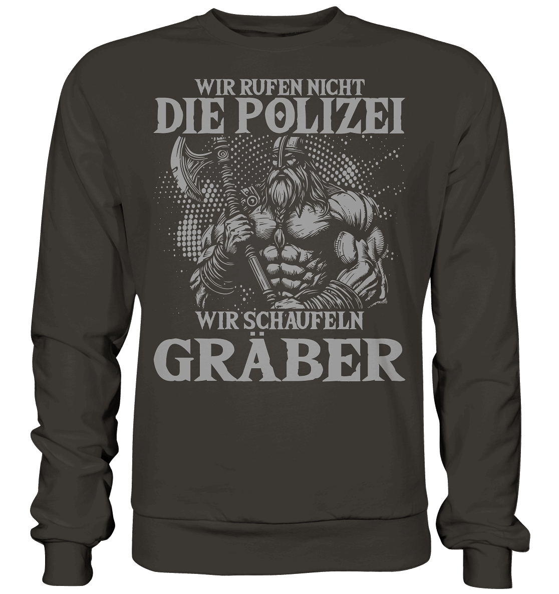 Wir rufen nicht die Polizei  - Basic Sweatshirt