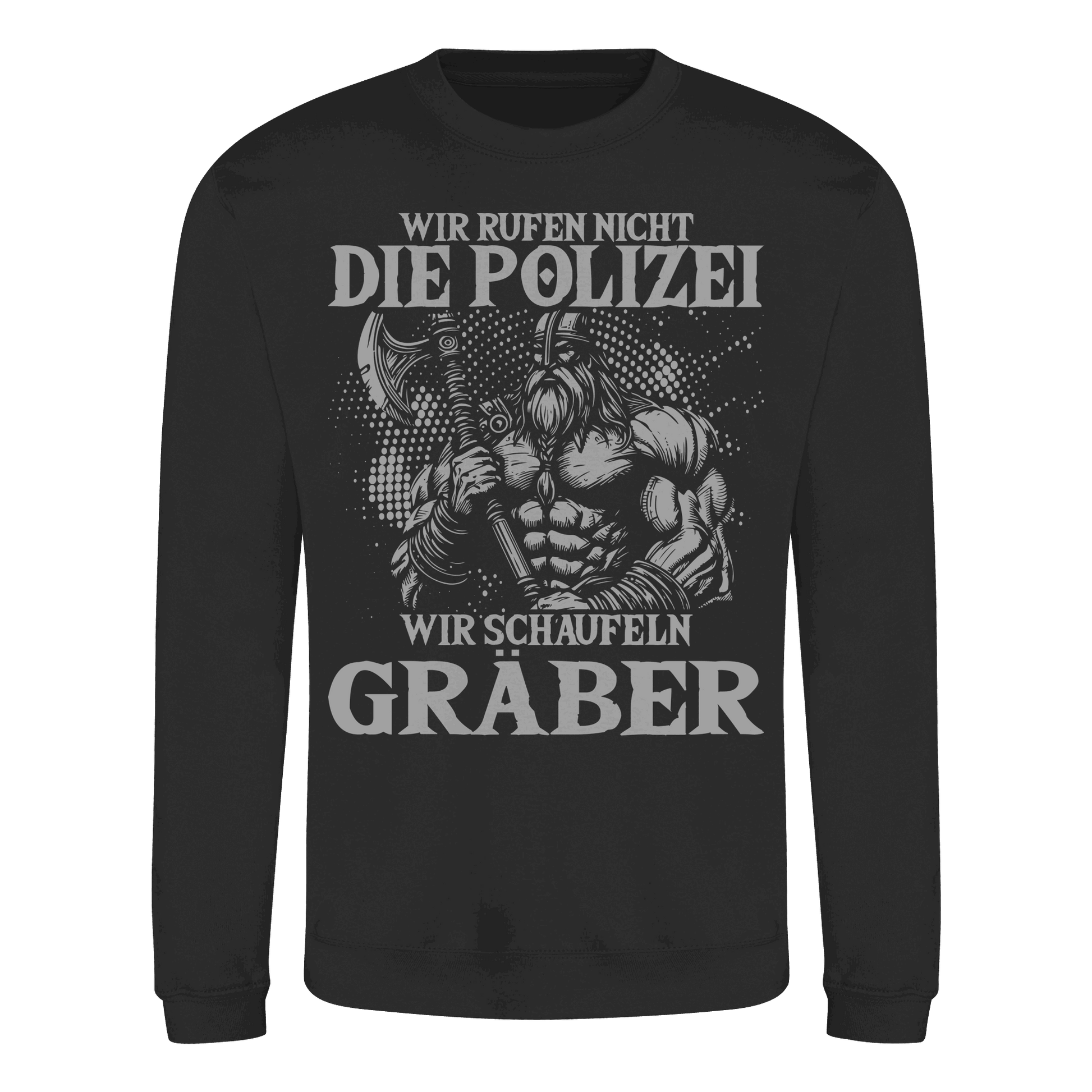 Wir rufen nicht die Polizei  - Basic Sweatshirt
