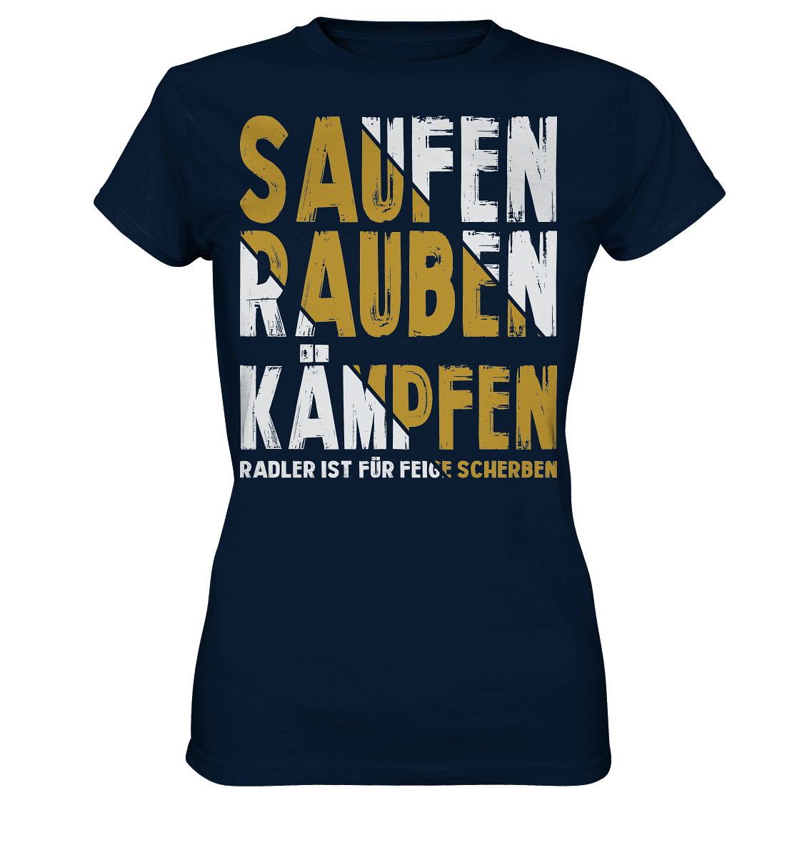 Saufen Rauben Kämpfen Radler ist für feige Scherben  - Ladies Premium Shirt