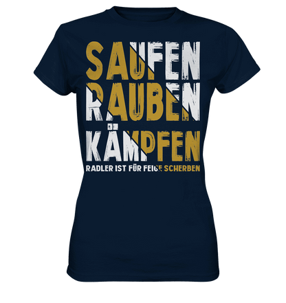Saufen Rauben Kämpfen Radler ist für feige Scherben  - Ladies Premium Shirt