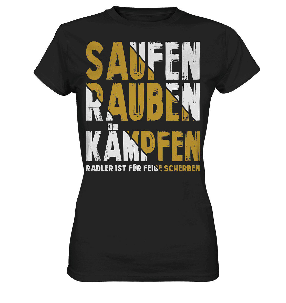 Saufen Rauben Kämpfen Radler ist für feige Scherben  - Ladies Premium Shirt