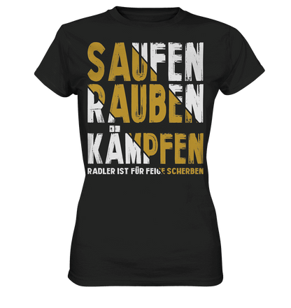 Saufen Rauben Kämpfen Radler ist für feige Scherben  - Ladies Premium Shirt