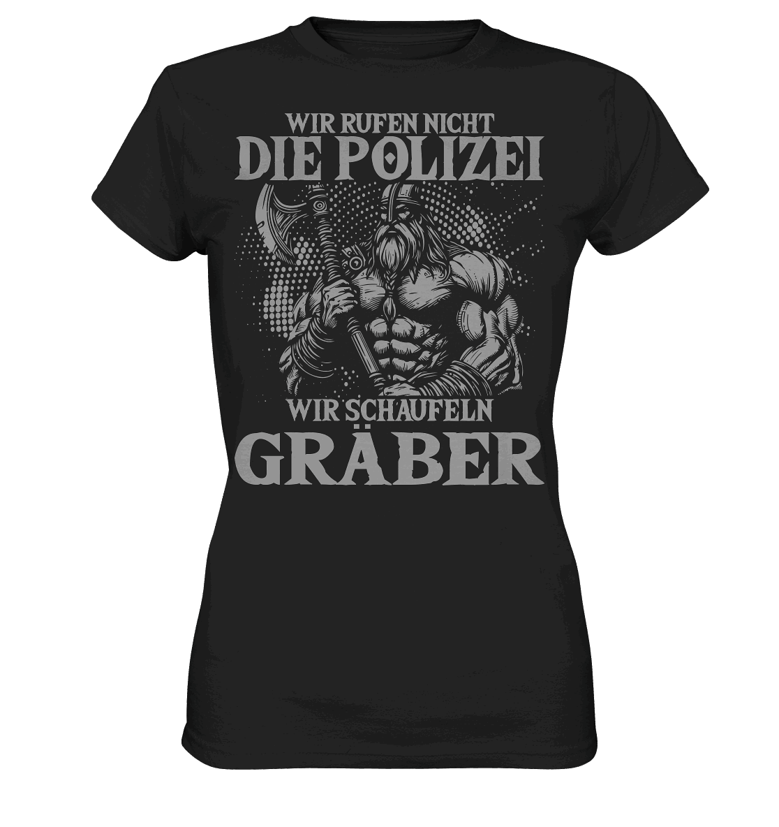 Wir rufen nicht die Polizei  - Ladies Premium Shirt