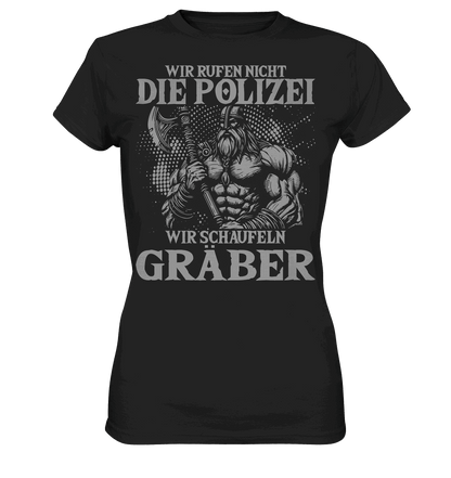 Wir rufen nicht die Polizei  - Ladies Premium Shirt