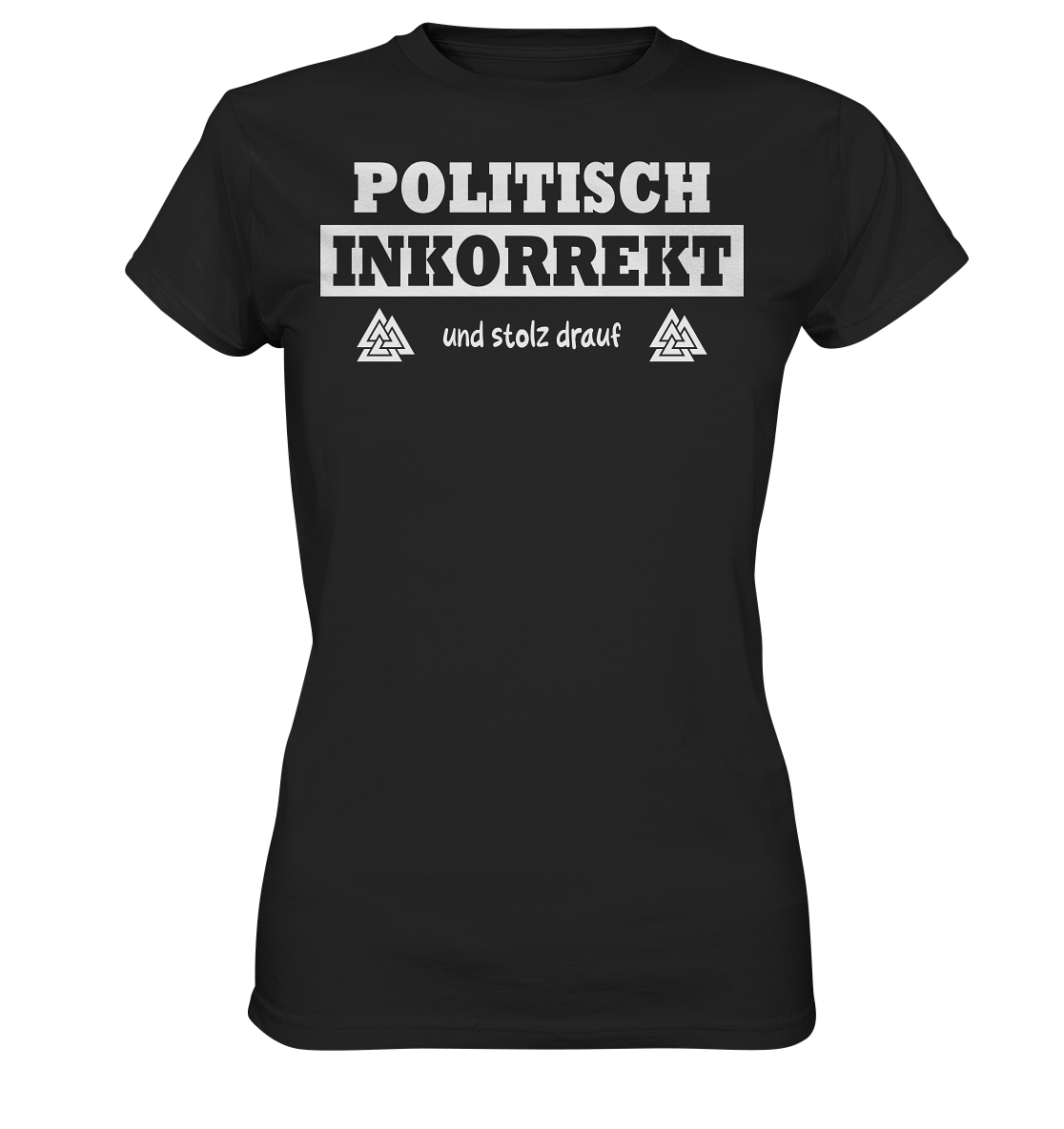 Politisch Inkorrekt - Damen Shirt