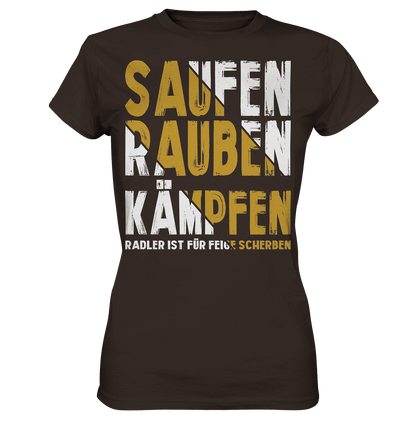 Saufen Rauben Kämpfen Radler ist für feige Scherben  - Ladies Premium Shirt