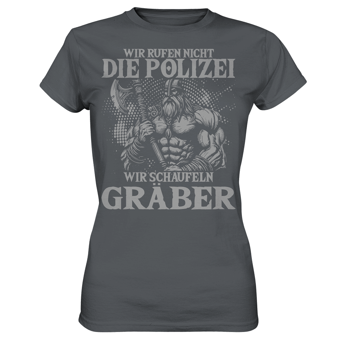 Wir rufen nicht die Polizei  - Ladies Premium Shirt