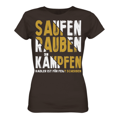 Saufen Rauben Kämpfen Radler ist für feige Scherben  - Ladies Premium Shirt