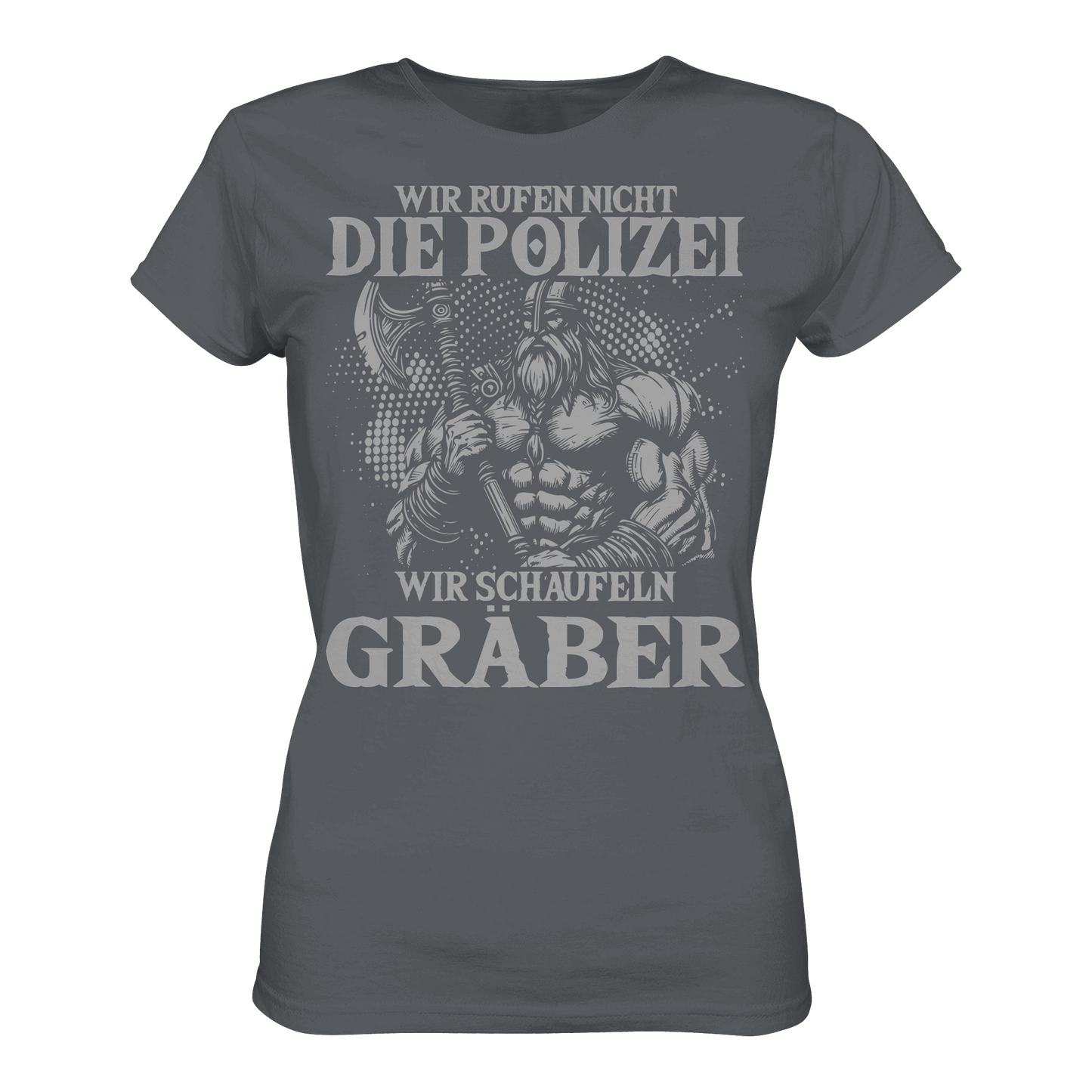 Wir rufen nicht die Polizei  - Ladies Premium Shirt