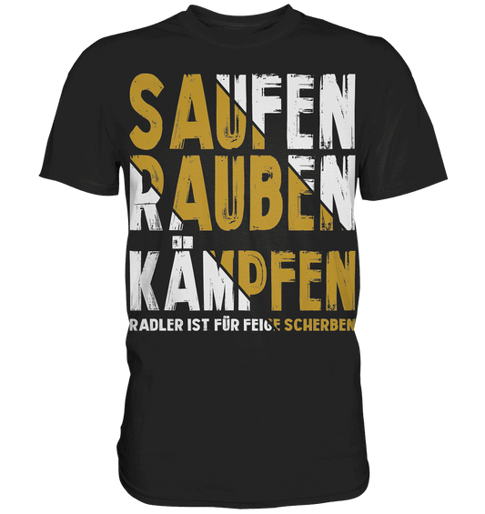 Saufen Rauben Kämpfen - Anti-Radler Wikinger Premium Shirt