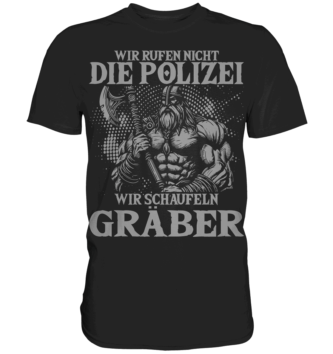 Wir rufen nicht die Polizei  - Premium Shirt