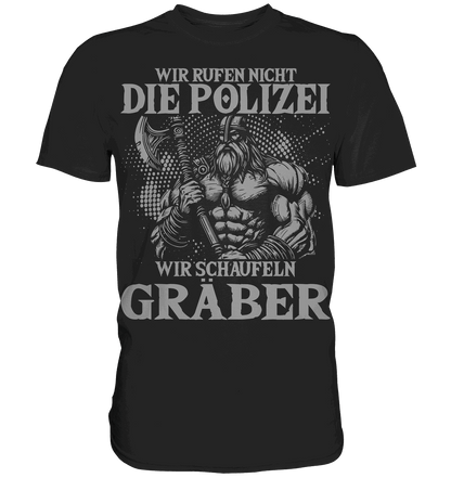 Wir rufen nicht die Polizei  - Premium Shirt