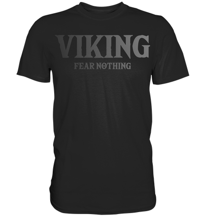 Viking Fear Nothing  - Premium Shirt
