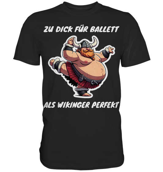 zu dick für Ballett  - Herren Shirt