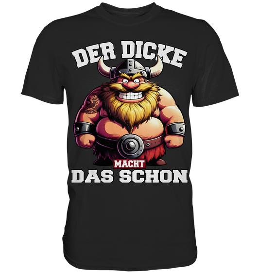 Der dicke macht das schon  - Premium Shirt