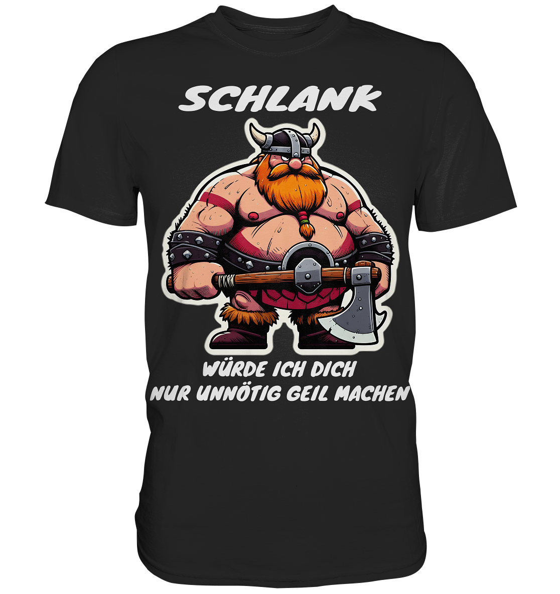 Schlank würde ich dich nur geil machen  - Herren Shirt