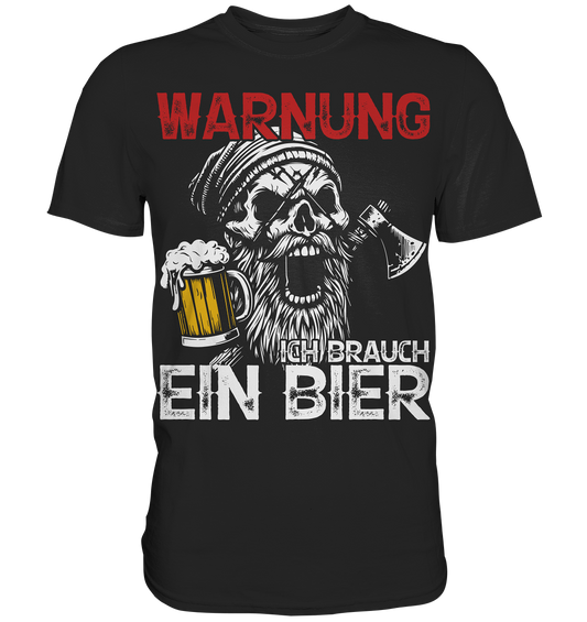 Warnung ich brauch ein Bier - Herren Shirt