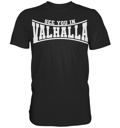 See you in Valhalla  - Premium Shirt