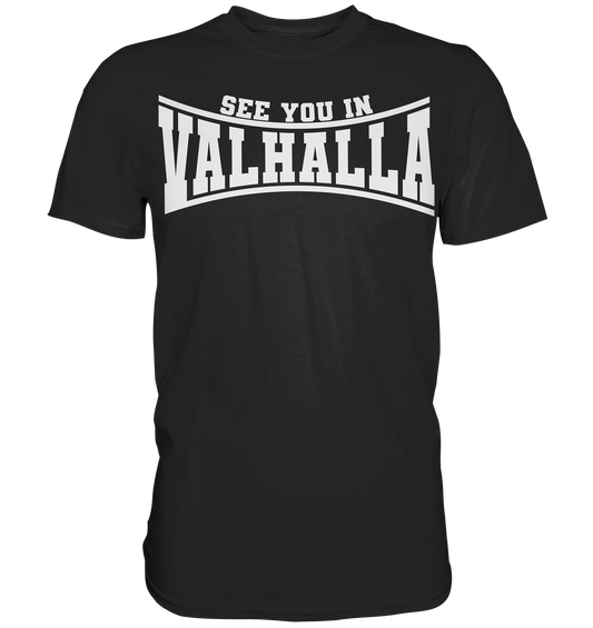 See you in Valhalla  - Premium Shirt
