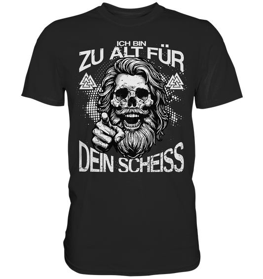 Zu alt für dein Scheiss - Herren Premium Shirt