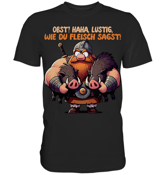 Lustig wie du Fleisch sagst  - Premium Shirt