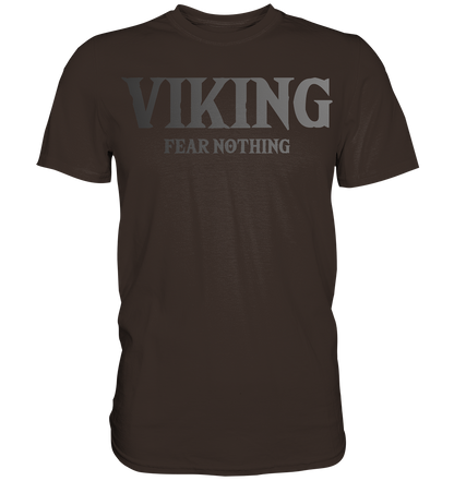 Viking Fear Nothing  - Premium Shirt