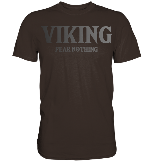 Viking Fear Nothing  - Premium Shirt