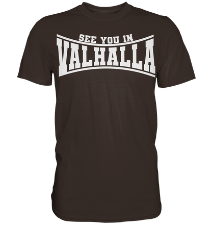 See you in Valhalla  - Premium Shirt