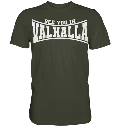 See you in Valhalla  - Premium Shirt