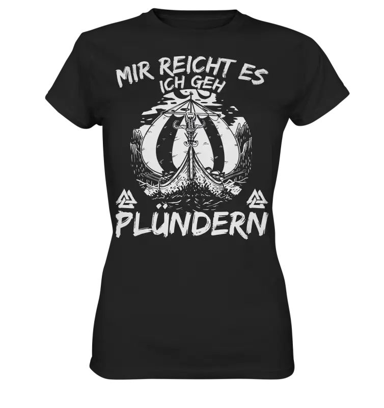 Mir reicht’s ich geh plündern - Damen Shirt - Black / XS - Lady-Shirts