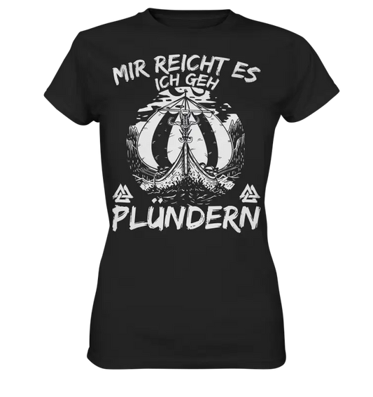 Mir reicht’s ich geh plündern - Damen Shirt - Black / XS - Lady-Shirts