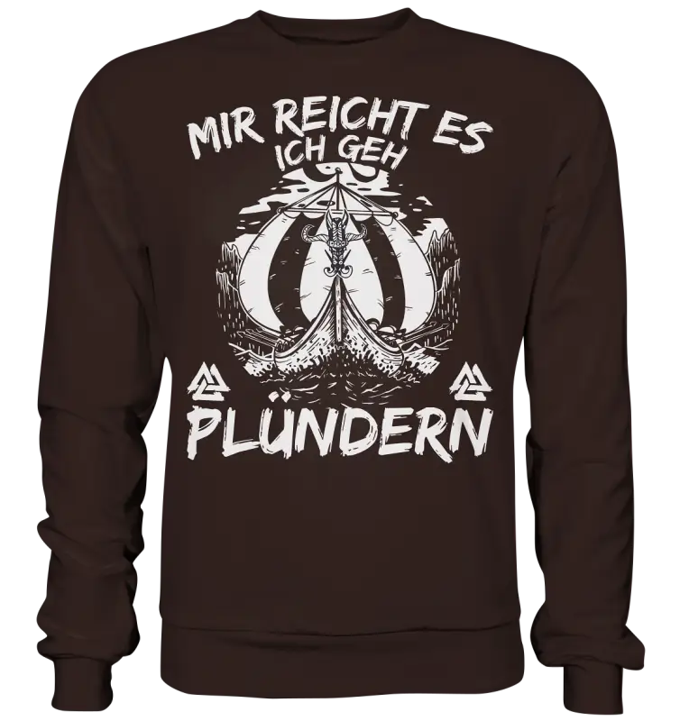 Mir reicht’s ich geh plündern - Unisex Sweatshirt - Hot Chocolate / XS - Sweatshirts