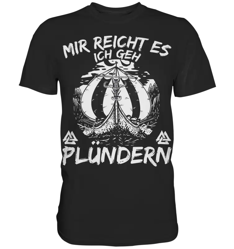 Mir reicht’s ich geh plündern - Wikinger Herren Shirt - Black / XS - Unisex-Shirts