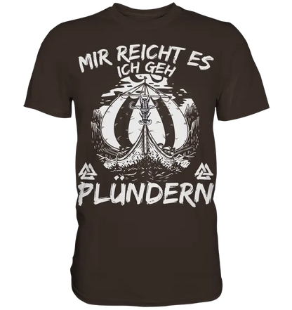 Mir reicht’s ich geh plündern - Wikinger Herren Shirt - Brown / XS - Unisex-Shirts