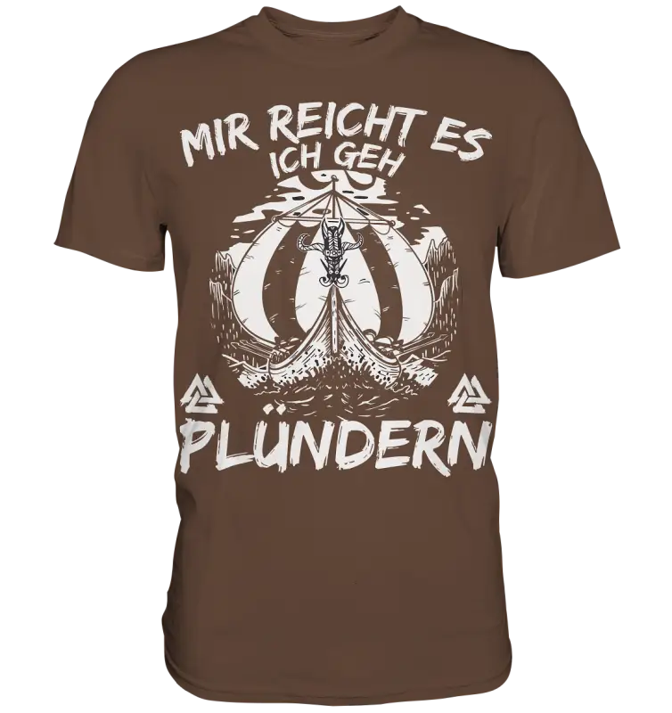 Mir reicht’s ich geh plündern - Wikinger Herren Shirt - Chocolate / XS - Unisex-Shirts